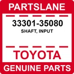 33301-35080 Toyota Oem Genuine Shaft, Input New. Price: $112.27.