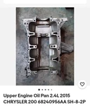 Oem Upper Engine Oil Pan For 2.4L Chrysler 200 With Dam New Gaskets & Seals Remanufactured. Price: $230.00.